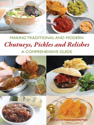 cover image of Making Traditional and Modern Chutneys, Pickles and Relishes